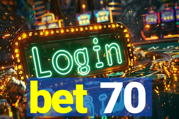 bet 70